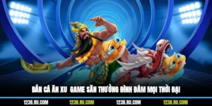 Bắn Cá Ăn Xu - Game Săn Thưởng Đình Đám Mọi Thời Đại
