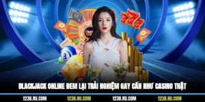 Blackjack Online Đem Lại Trải Nghiệm Gay Cấn Như Casino Thật