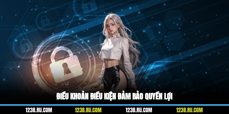 Điều khoản điều kiện đảm bảo quyền lợi