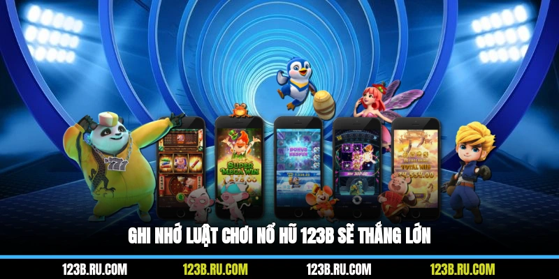 Ghi nhớ luật chơi nổ hũ 123B sẽ thắng lớn