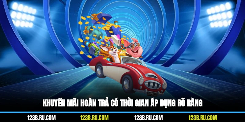 Khuyến mãi hoàn trả có thời gian áp dụng rõ ràng