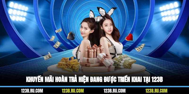 Khuyến mãi hoàn trả hiện đang được triển khai tại 123B
